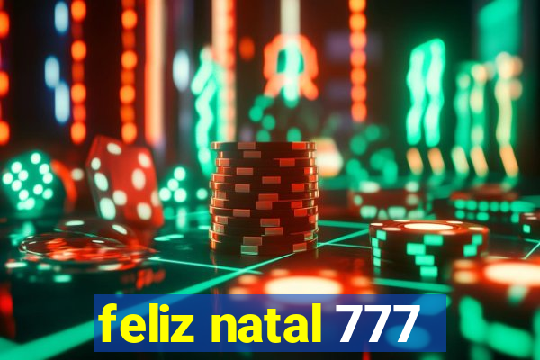 feliz natal 777